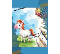 Horse Drawing Book for Beginners and Kids: Step by Step Guide to Draw Horses, Ponies and Foals with Easy Lessons, Practice Pages and Fun Animal Art Activities (Easy Drawing Books for Kids)