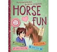 Horse Fun: Facts and Activities for Horse-Crazy Kids