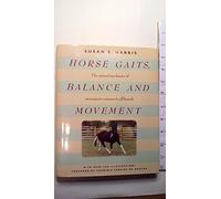 Horse Gaits, Balance and Movement: The Natural Mechanics of Movement Common to All Breeds (Howell reference books)