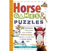 Horse Games & Puzzles : 102 Brainteasers, Word Games, Jokes & Riddles, Picture Puzzlers, Matches & Logic Tests for Horse-Loving Kids