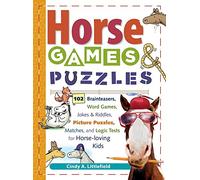 Horse Games & Puzzles: 102 Brainteasers, Word Games, Jokes & Riddles, Picture Puzzlers, Matches & Logic Tests for Horse-Loving Kids (Storey's Games & Puzzles)