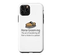 Horse Grooming Is The Art Of Transferring Dirt Joke Case for iPhone 11 Pro