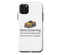 Horse Grooming Is The Art Of Transferring Dirt Joke Case for iPhone 11 Pro Max