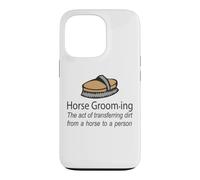 Horse Grooming Is The Art Of Transferring Dirt Joke Case for iPhone 13 Pro