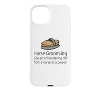 Horse Grooming Is The Art Of Transferring Dirt Joke Case for iPhone 15 Plus