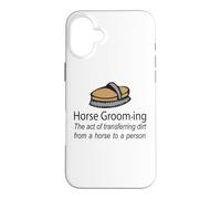 Horse Grooming Is The Art Of Transferring Dirt Joke Case for iPhone 16 Plus