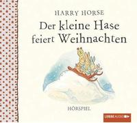 Horse, H: Der kleine Hase feiert Weihnachten/CD