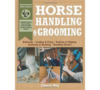Horse Handling & Grooming: Haltering * Leading & Tying * Bathing & Clipping * Grooming & Braiding * Handling Hooves (Horsekeeping Skills Library) by Richard Klimesh (1997) Paperback