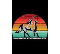 Horse Health & Activities Record Log Book: Track Your Barrel Racing Progress with This Log | Organizer for Arena Events, Times, Placings, Entry Fees, and Winning