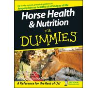 Horse Health and Nutrition For Dummies