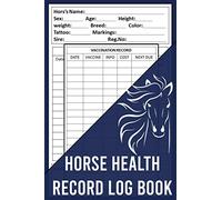 Horse Health Record Log Book: Logbook for Keeping Track of your Horse Health, Horse Health > & Activities Record, Horse Medical Vaccine Log