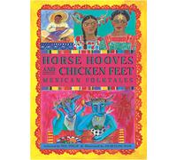 Horse Hooves and Chicken Feet: Mexican Folktales