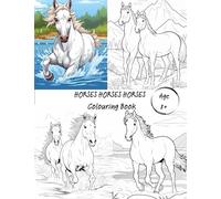 Horse Horses Horses Colouring Book Age 8+: Beautiful Horses Colouring Book for Girls, Boys, Adults, Lovely Designs for Horse Lovers