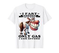Horse I Fart Because It's The Only Gas I Can Afford T-Shirt