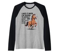 Horse I Hate IT When I’M Talking to Myself Sarcastic Raglan Baseball Tee