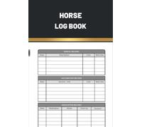 Horse Log Book: Logbook for Keeping Track of Your Horse, Horse Health & Activities Record, Horse Training Journal, Horse Medical Vaccine ... veterinary Record, competition log