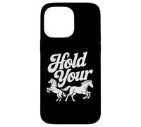 Horse Lover Hold Your Horses Case for iPhone 14 Pro Max
