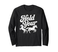 Horse Lover Hold Your Horses Long Sleeve T-Shirt