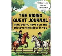 Horse Lover’s Journal: The Riding Quest for Kids Ages 9-12: A Horseback Riding Log, Activity Book & Skills Tracker for Young Equestrians to Record Rides, Set Goals & Deepen Their Passion for Horses