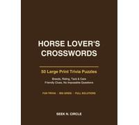 Horse Lover's Trivia Crosswords Large Print: 50 Puzzles - Breeds, Riding, Tack and Care, Friendly Clues, with Full Solutions