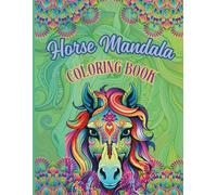 Horse Mandala Coloring Book: A Calming Journey of 50 Horse-Inspired Mandalas for Teens, Stress Relief and Mindful Coloring for Inner Peace.