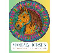 Horse Mandalas - A Coloring Book for Women & Horse Lovers: 64 Detailed Designs for Relaxation, Mindfulness and Creative Joy for Adults (Mandala horses: a coloring book)