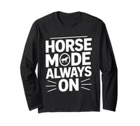 Horse Mode Always On Equestrian Riding Lover Long Sleeve T-Shirt