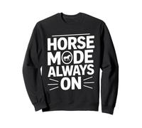 Horse Mode Always On Equestrian Riding Lover Sweatshirt