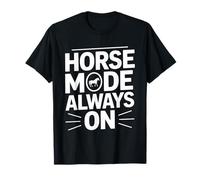 Horse Mode Always On Equestrian Riding Lover T-Shirt