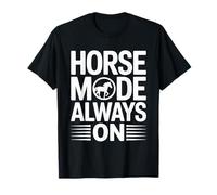 Horse Mode Always On Equestrian Riding Lover T-Shirt