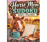 Horse Mom Sudoku: 100+ Puzzles for Equestrians, Riders & Horse Lovers