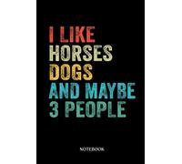 Horse Notebook: I Like Horses Dogs & Maybe 3 People Horse Rider Dog Lover |College Ruled Writer'S Notebook Or Journal For School / Work / Journaling | 120 Pages, 6X9 Inches| Gift For Horse Lovers