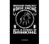 Horse Notebook: Weekend Forecast Horse Racing Derby Party And Drinking | Cute Baby Horses Blank Lined Notebook: 120 Pages 6x9" | Horses Workbook For Teens Kids Students Girls