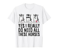 Horse Owner Yes I Really Do Need All These Horses T-Shirt