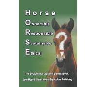 Horse Ownership Responsible Sustainable Ethical: The Equicentral System Series Book 1: Volume 1