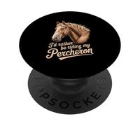 Horse Percheron Id rather be riding my Percheron PopSockets Adhesive PopGrip