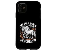 Horse Percheron My Soul Rides With My Percheron Case for iPhone 11