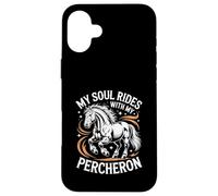 Horse Percheron My Soul Rides With My Percheron Case for iPhone 16 Plus