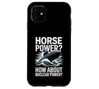 Horse Power How About Nuclear Power Submarine Case for iPhone 11