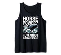 Horse Power How About Nuclear Power Submarine Tank Top