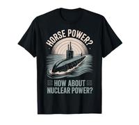 Horse Power How About Nuclear Power T-Shirt