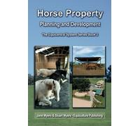 Horse Property Planning and Development: The Equicentral System Series Book 3: Volume 3