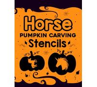 Horse Pumpkin Carving Stencils: 30 Halloween Templates for Carving Pumpkins | Decorating Stencil and Painting Crafts for Adults & Teens