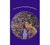 Horse Racing and Football Betting Strategies: Simple Online Inplay and Offline Systems to Win More