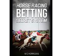 Horse Racing Betting Secret System: UK Horse Racing System To Change Your Betting