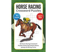 Horse Racing Crossword Puzzles: 60 Horse Racing Crossword Puzzles Featuring Famous Races, Jockeys & Racing Terms