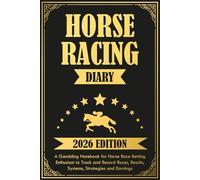 Horse Racing Diary 2026: A Gambling Notebook for Horse Race Betting Enthusiast to Track and Record Races, Results, Systems, Strategies and Earnings