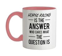 Horse Racing is The Answer Who Cares What The Question is - 11oz - Ceramic Two-Tone Mug for Coffee/Tea - BabyPink/White - One Size