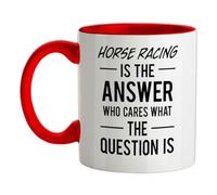 Horse Racing is The Answer Who Cares What The Question is - 11oz - Ceramic Two-Tone Mug for Coffee/Tea - Red/White - One Size