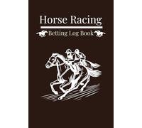 Horse Racing Log Book: Perfect Gift for Horse Racing Lovers | Diary for Tracking Races - With Monthly Profit Tracker, Event Tracker & Odds Converter | 109 Pages, 6x9